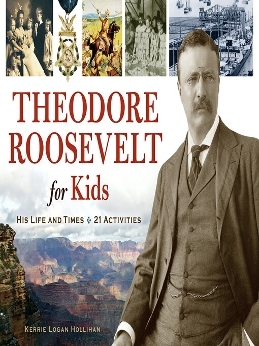 Title details for Theodore Roosevelt for Kids by Kerrie Logan Hollihan - Available